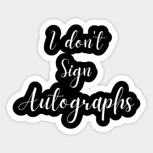 I don't sign autographs Sticker